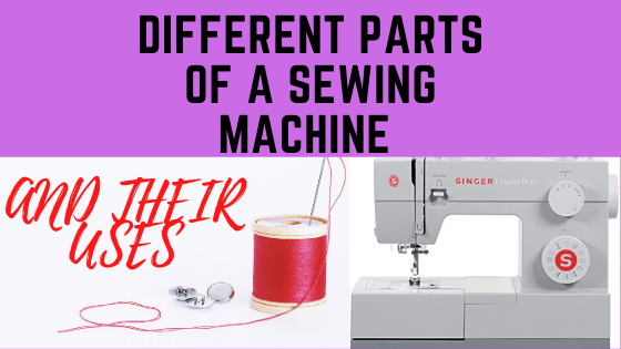 You are currently viewing HOW TO UNDERSTAND THE DIFFERENT PARTS OF A SEWING MACHINE AND THEIR USES.
