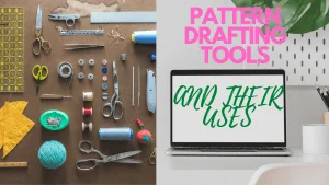 Read more about the article 15 MOST IMPORTANT PATTERN DRAFTING TOOLS AND THEIR FUNCTIONS