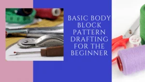 Read more about the article HOW TO DRAFT YOUR BASIC BODY BLOCK FOR THE BEGINNER