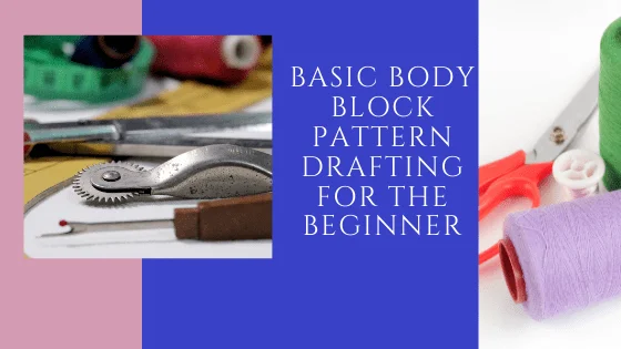 You are currently viewing HOW TO DRAFT YOUR BASIC BODY BLOCK FOR THE BEGINNER