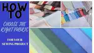 Read more about the article HOW TO CHOOSE THE RIGHT FABRIC FOR YOUR SEWING PROJECT