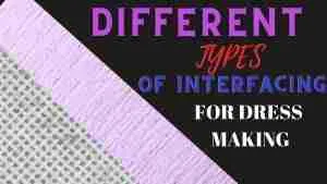 Read more about the article HOW TO USE THE DIFFERENT TYPES OF INTERFACING FOR DRESS MAKING.