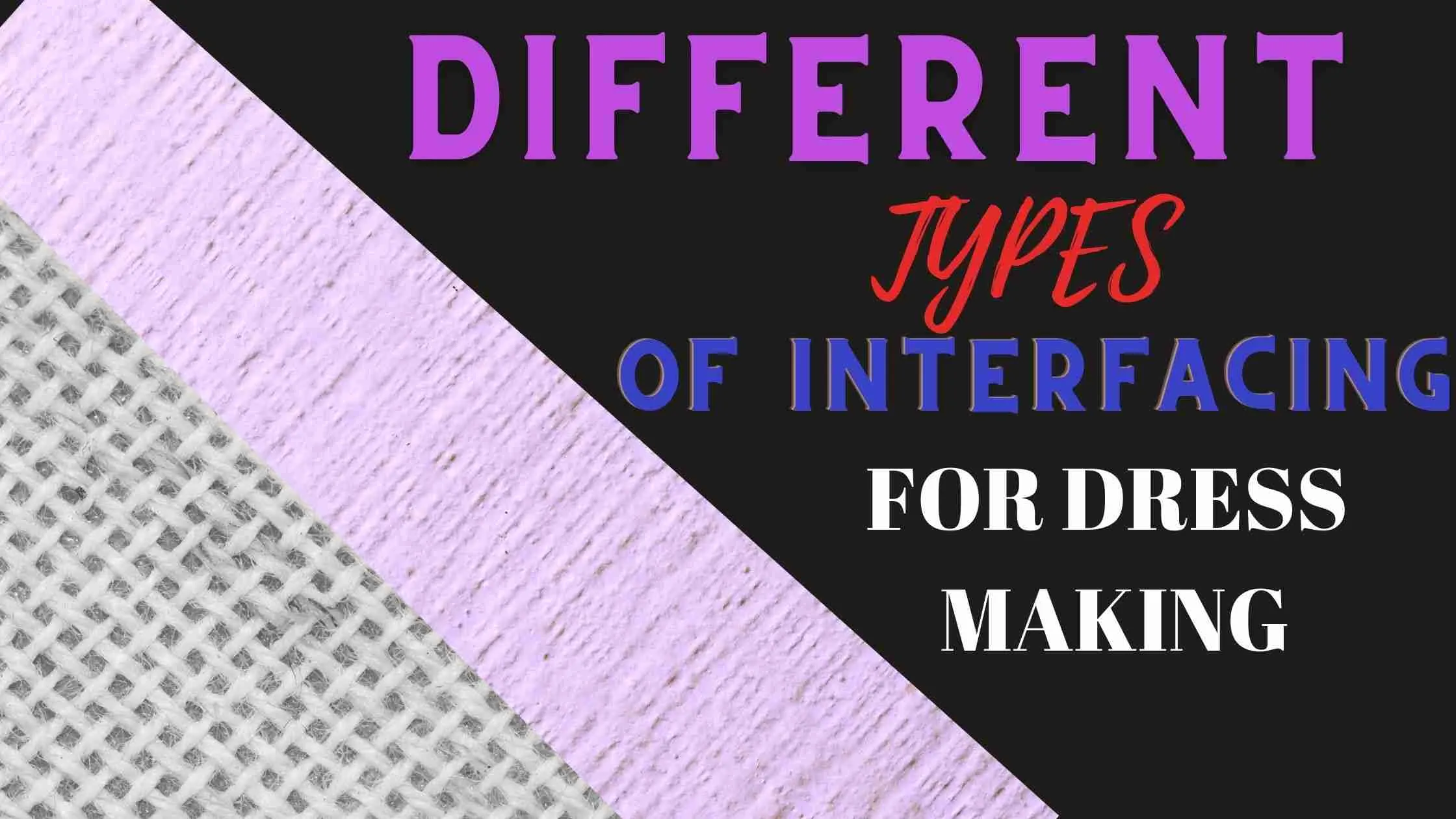 You are currently viewing HOW TO USE THE DIFFERENT TYPES OF INTERFACING FOR DRESS MAKING.