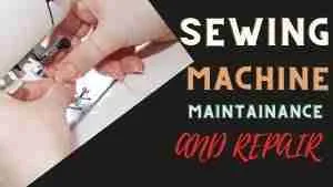 Read more about the article HOW TO CARRY OUT SEWING MACHINE REPAIR AND MAINTENANCE
