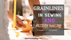 Read more about the article HOW TO UNDERSTAND  GRAINLINES IN SEWING AND PATTERN MAKING