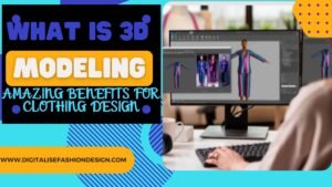 Read more about the article What is 3D modeling? The amazing  benefits for clothing design and production.