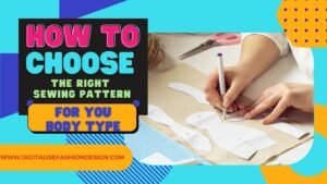 Read more about the article How to choose the Right Sewing Pattern for Your Body type