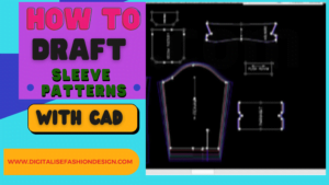 Read more about the article How to draft Sleeve Patterns with CAD: From Basic to Advanced