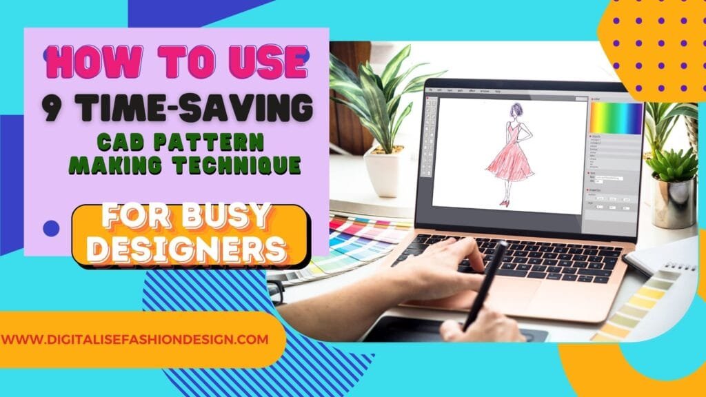 HOW to use 9 time-saving CAD pattern making technique for busy designers