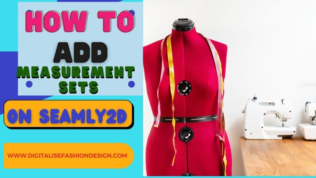HOW TO ADD MEASUREMENT SETS ON SEAMLY 2D
