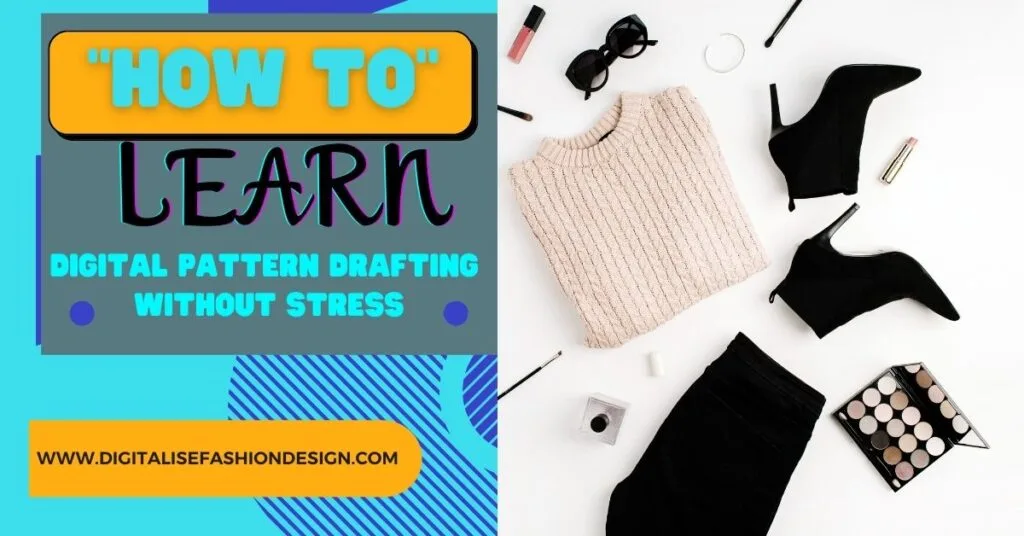 HOW TO LEARN DIGITAL PATTERN DRAFTING WITHOUT STRESS