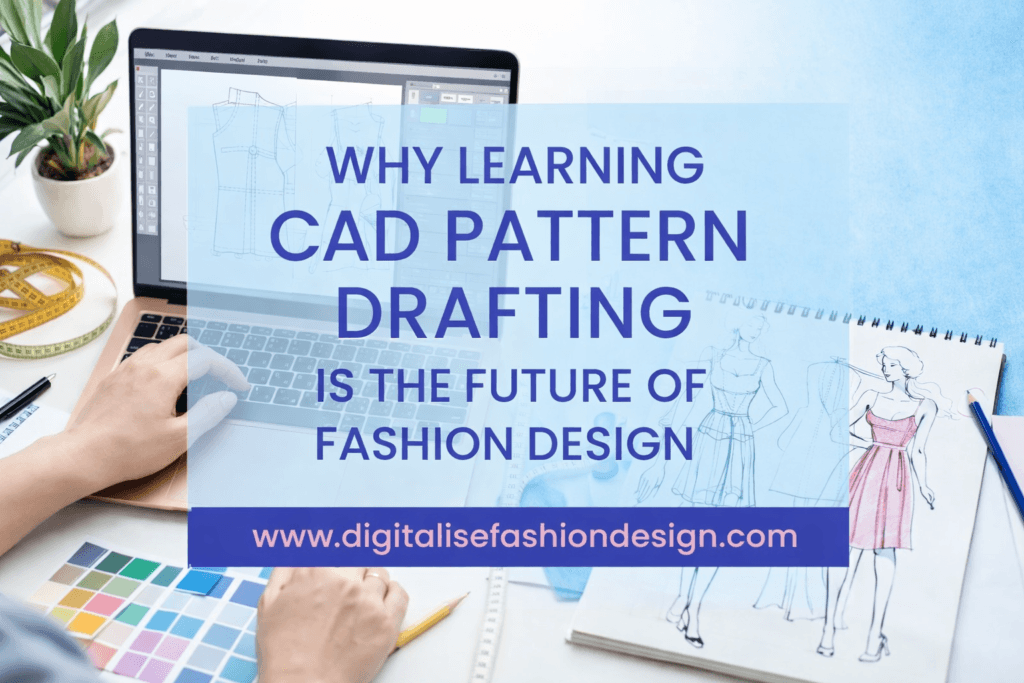 why learning CAD pattern drafting is the future of fashion