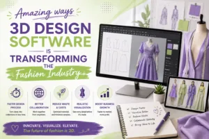 Read more about the article Amazing ways 3D design software is transforming the fashion industry